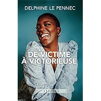 DE VICTIME A VICTORIEUSE: Mon manuel interactif (French Edition) DE VICTIME A VICTORIEUSE: Mon manuel interactif (French Edition) Paperback