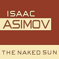 The Naked Sun: The Robot Series, Book 2 The Naked Sun: The Robot Series, Book 2 Audible Audiobook Kindle Mass Market Paperback Paperback Hardcover Audio CD