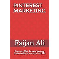 Pinterest Marketing: Pinterest SEO, Proven Strategy, Daily weekly & monthly Task List Pinterest Marketing: Pinterest SEO, Proven Strategy, Daily weekly & monthly Task List Kindle Paperback