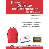 31 Small Steps to Organize for Emergencies (and Disasters): Your Household Handbook for Emergency & Disaster Preparedness: Get Ready! (2nd Edition) 31 Small Steps to Organize for Emergencies (and Disasters): Your Household Handbook for Emergency & Disaster Preparedness: Get Ready! (2nd Edition) Paperback Kindle