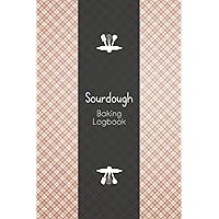 Sourdough Baking Logbook: Bread Making Workbook to Track and Record your Sourdough baking Recipes. My Bread Making journal, Makes a beautiful gift for Artisan Bakers, Breadmakers and Sourdough Lovers.