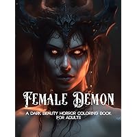 Female Demon - A Dark Beauty Horror Coloring Book For Adults: 20 Pages Horror Demon Art with hellish Beauties to Provide Stress Relief and Relaxation to All Colorists (German Edition)