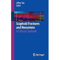 Scaphoid Fractures and Nonunions: A Clinical Casebook Scaphoid Fractures and Nonunions: A Clinical Casebook Kindle Paperback