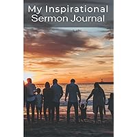 My Inspirational sermon journal, Family & Friends: My Sermon Journal is a diary planner notebook suitable for writing about the inspirational service. My Inspirational sermon journal, Family & Friends: My Sermon Journal is a diary planner notebook suitable for writing about the inspirational service. Paperback