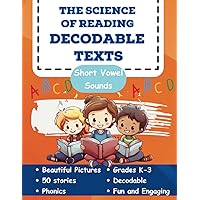 The Science of Reading Decodable Texts: 50 Short Vowel Texts (The Science of Reading Decodable Books)