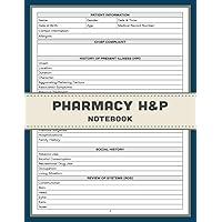 Pharmacy H&P Notebook: Medical History and Physical Exam Record Book for Pharmacists, Students and Healthcare Providers. A Comprehensive Guide to Enhance Patient Care and Medication Management Pharmacy H&P Notebook: Medical History and Physical Exam Record Book for Pharmacists, Students and Healthcare Providers. A Comprehensive Guide to Enhance Patient Care and Medication Management Paperback