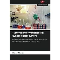 Tumor marker variations in gynecological tumors: Physiological variations of serum tumor markers in gynecologic malignancies during pregnancy: a systemic review