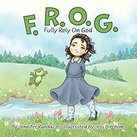 F.R.O.G.: Fully Rely On God F.R.O.G.: Fully Rely On God Paperback Kindle Hardcover