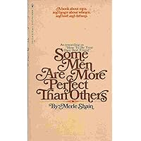 Some Men Are More Perfect Than Others: a Book About Men, and Hence About Women, and Love and Dreams Some Men Are More Perfect Than Others: a Book About Men, and Hence About Women, and Love and Dreams Paperback