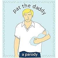 Pat the Daddy: A Parody Pat the Daddy: A Parody Spiral-bound