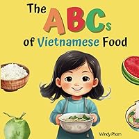 The ABCs of Vietnamese Food: Vietnamese-English Book for Bilingual Kids. Learn Vietnamese Alphabet. Vietnamese Books for Toddlers The ABCs of Vietnamese Food: Vietnamese-English Book for Bilingual Kids. Learn Vietnamese Alphabet. Vietnamese Books for Toddlers Paperback Kindle