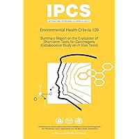 Summary Report on the Evaluation of Short-term Tests for Carcinogens (Environmental Health Criteria, 109) Summary Report on the Evaluation of Short-term Tests for Carcinogens (Environmental Health Criteria, 109) Paperback