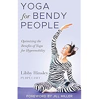 Yoga for Bendy People: Optimizing the Benefits of Yoga for Hypermobility Yoga for Bendy People: Optimizing the Benefits of Yoga for Hypermobility Paperback Audible Audiobook Kindle
