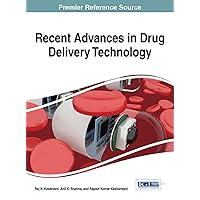 Recent Advances in Drug Delivery Technology (Advances in Medical Technologies and Clinical Practice) Recent Advances in Drug Delivery Technology (Advances in Medical Technologies and Clinical Practice) Hardcover
