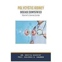Polycystic Kidney Disease Demystified: Doctor's Secret Guide