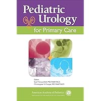 Pediatric Urology for Primary Care Pediatric Urology for Primary Care Paperback