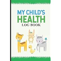 My Child's Health Log Book: Newborn Baby Daily Activity Tracker, Memory Keepsake Journal, Breastfeeding & Diaper Change Log Book, Notebook For Parents, Moms, Dads