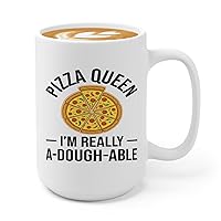 Pizza Making Coffee Mug 15oz White -pizza queen i'm really a-dough-able 2 - Foodies Pizza Lovers Pizza Cooking Food Lovers
