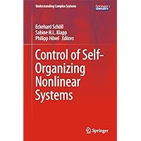 Control of Self-Organizing Nonlinear Systems (Understanding Complex Systems) Control of Self-Organizing Nonlinear Systems (Understanding Complex Systems) eTextbook Hardcover Paperback