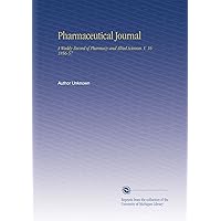 Pharmaceutical Journal: A Weekly Record of Pharmacy and Allied Sciences. V. 16 1856-57 Pharmaceutical Journal: A Weekly Record of Pharmacy and Allied Sciences. V. 16 1856-57 Paperback