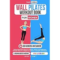 The Wall Pilates Workout Book For Women: Beautifully Illustrated Step-by-Step Workout Exercises For Toning, Flexibility, Strength, and Balance (Fun & Fit) The Wall Pilates Workout Book For Women: Beautifully Illustrated Step-by-Step Workout Exercises For Toning, Flexibility, Strength, and Balance (Fun & Fit) Paperback Kindle Hardcover