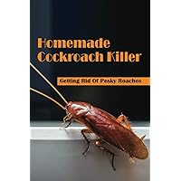 Homemade Cockroach Killer: Getting Rid Of Pesky Roaches: Cockroaches In Home