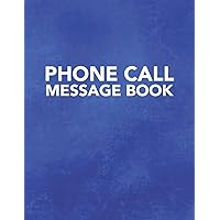 Phone Call Message Book: Track Phone Calls Messages and Voice Mails with This Unique Logbook for Business or Personal Use (Phone Call Message Book Series)