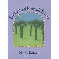 The New Enchanted Broccoli Forest: [A Cookbook] (Mollie Katzen's Classic Cooking (Paperback)) The New Enchanted Broccoli Forest: [A Cookbook] (Mollie Katzen's Classic Cooking (Paperback)) Paperback Hardcover