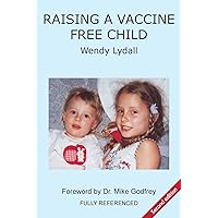 Raising a Vaccine Free Child second edition Raising a Vaccine Free Child second edition Paperback Kindle