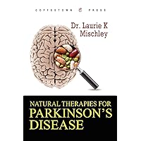 Natural Therapies for Parkinson's Disease Natural Therapies for Parkinson's Disease Paperback Kindle Hardcover