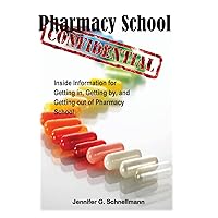 Pharmacy School Confidential: An Insider's Guide to Getting In, Getting out, and Getting the Most from the Experience Pharmacy School Confidential: An Insider's Guide to Getting In, Getting out, and Getting the Most from the Experience Paperback