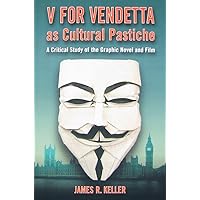 V for Vendetta as Cultural Pastiche: A Critical Study of the Graphic Novel and Film