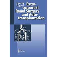 Extracorporeal Renal Surgery and Autotransplantation Extracorporeal Renal Surgery and Autotransplantation Hardcover Kindle Paperback