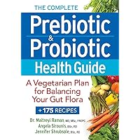 The Complete Prebiotic and Probiotic Health Guide: A Vegetarian Plan for Balancing Your Gut Flora The Complete Prebiotic and Probiotic Health Guide: A Vegetarian Plan for Balancing Your Gut Flora Paperback