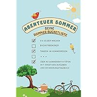 Abenteuer Sommer - Deine Sommer Bucketliste: Über 40 Frühling & Sommer Aktivitäten mit Kreativen Aufgaben und Erinnerungstagebuch (Abenteuer Jahreszeiten) (German Edition)