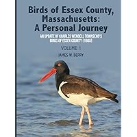 Birds of Essex County, Massachusetts: A Personal Journey: An Update of Charles Wendell Townsend's Birds of Essex County (1905) Birds of Essex County, Massachusetts: A Personal Journey: An Update of Charles Wendell Townsend's Birds of Essex County (1905) Paperback Kindle