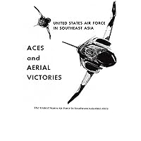 ACES and AERIAL VICTORIES: The United States Air Force in Southeast Asia 1965-1973 ACES and AERIAL VICTORIES: The United States Air Force in Southeast Asia 1965-1973 Paperback