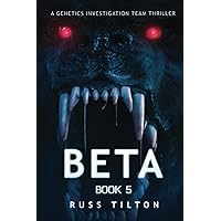BETA: A Genetics Investigation Team Thriller
