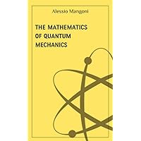 The mathematics of quantum mechanics (concepts of physics)