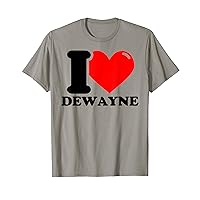 I LOVE Dewayne T-Shirt