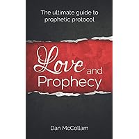 Love and Prophecy: The Ultimate Guide to Prophetic Protocol Love and Prophecy: The Ultimate Guide to Prophetic Protocol Paperback Audible Audiobook Kindle
