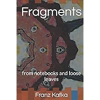 Fragments: from notebooks and loose leaves Fragments: from notebooks and loose leaves Kindle Paperback Hardcover
