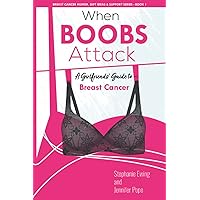 When Boobs Attack: A Girlfriends' Guide to Breast Cancer (Breast Cancer Humor, Gift Ideas & Support Series) When Boobs Attack: A Girlfriends' Guide to Breast Cancer (Breast Cancer Humor, Gift Ideas & Support Series) Paperback Kindle Audible Audiobook