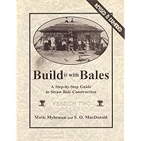 Build It With Bales: A Step-By-Step Guide to Straw-Bale Construction, Version Two Build It With Bales: A Step-By-Step Guide to Straw-Bale Construction, Version Two Paperback