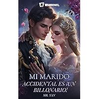 Mi marido accidental es ¡un billonario!：Book4 (Spanish Edition)
