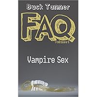 Buck Tanner's FAQs: Volume One - Vampire Sex Buck Tanner's FAQs: Volume One - Vampire Sex Kindle