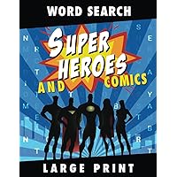 Superheroes and Comics Word Search Large Print: Superheroes and Comics Puzzle Book With 1500+ Words for Adults Large Print, Gifts for Teen Boys, Boyfriend, Men and Women