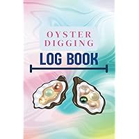 Oyster Digging Log Book: Essential companion accessory for pacific northwest, west and east coast harvest adventures. Oyster Digging Log Book: Essential companion accessory for pacific northwest, west and east coast harvest adventures. Paperback