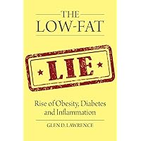 The Low-Fat Lie: Rise of Obesity, Diabetes and Inflammation The Low-Fat Lie: Rise of Obesity, Diabetes and Inflammation Paperback Kindle