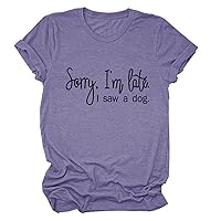 Womens Sorry I'm Late I Saw A Dog T-Shirt Funny Dogs Lovers Shirt Casual Round Neck Letter Printed Tees Graphic Tops